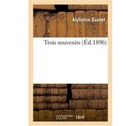 Trois souvenirs Alphonse Daudet (Auteur)