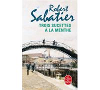 Trois sucettes à la menthe - Robert Sabatier - Lgf - Poche - Roman