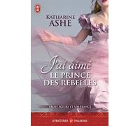 Trois sœurs et un prince, 3 : J'ai aimé le prince des rebelles