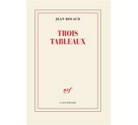 Trois tableaux - Jean Rouaud - Gallimard - broché - Roman