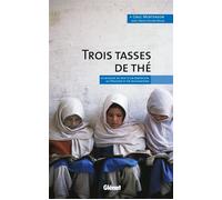 Trois tasses de thé La mission de paix d'un Américain au Pakistan et en Afghanistan - Greg Mortenson - Glénat - broché - Récit