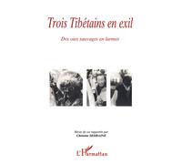 Trois Tibétains en Exil Des oies sauvages en larmes - C. Sedraine - L'harmattan - broché - Livre
