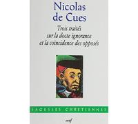 Trois traités sur la docte ignorance et la coïncidence des opposés