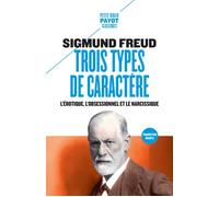 Sigmund Freud – Trois types de caractère : L'érotique, l'obsessionnel et le narcissique – Poche