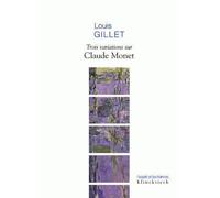 Trois variations sur Claude Monet - Claude Monet - Klincksieck - broché - Guide