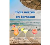 Trois verres en terrasse: Amitié, secrets et sororité au coeur de l'été