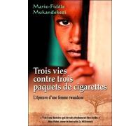 Trois vies contre trois paquets de cigarettes Marie-Fidèle Mukandekezi (Auteur)