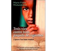 Trois vies contre trois paquets de cigarettes L'épreuve d'une femme rwandaise - Marie-Fidèle Mukandekezi - Dauphin Blanc - broché - Roman