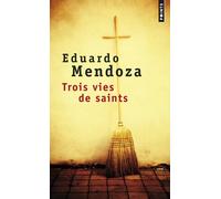Trois vies de saints - Eduardo Mendoza - Points - Poche - Nouvelles