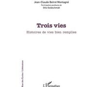 Trois vies Jean-Claude Beïret Montagné (Auteur), Otto Goldschmidt (Contributions)