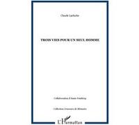 Trois vies pour un seul homme Claude Lacloche (Auteur)