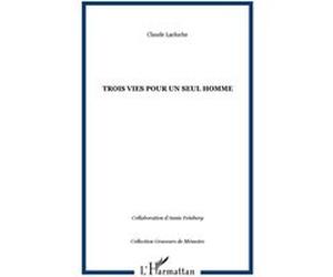 Trois vies pour un seul homme Claude Lacloche (Auteur)