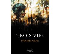 Trois vies - Stéphan Alexis - Baudelaire - broché - Roman
