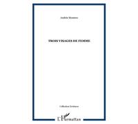 Trois visages de femme - Andrée Montero - L'harmattan - broché - Roman