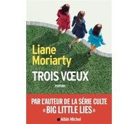 Trois Voeux Liane Moriarty (Auteur), Sabine Porte (Traduction)