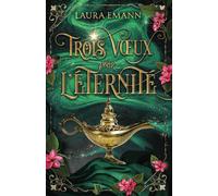 Trois voeux pour l'éternité: ( tome 3 )