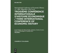 Troisième Conférence Internationale D'histoire Économique / Third International Conference Of Economic History. Volume 5