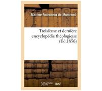 Troisième Et Dernière Encyclopédie Théologique