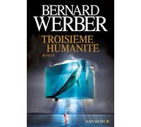 Bernard Werber – Troisième Humanité – Tome 1 – Broché