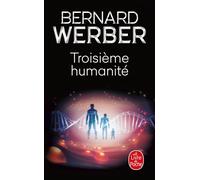 Troisième humanité - Bernard Werber - Lgf - Poche - Roman