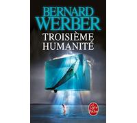 Troisieme Humanite (Litterature & Documents) by Bernard Werber (2014-06-04)