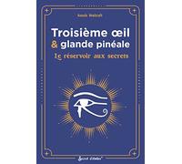 Troisième œil et glande pinéale: Le réservoir aux secrets