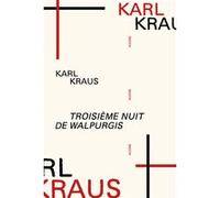 Troisième nuit de Walpurgis Karl Kraus (Auteur), Jacques Bouveresse (Préface), Pierre Deshusse (Traduction), Johan Chapoutot (Préface)