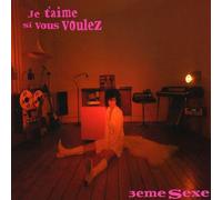 Troisieme Sexe - Je t'aime Si Vous Voulez [Import]