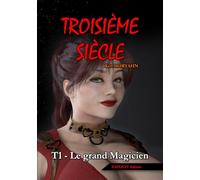 Troisième siècle - Tome 1 : Le grand Magicien (EXPLICIT Edition): Une saga adulte entre technologie oubliée et relations polyamoureuses