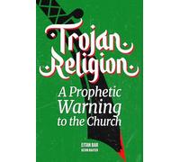 Trojan Religion: The Final Prophetic Warning to the Church
