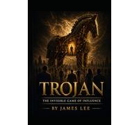 TROJAN: The invisible Game Of Influence