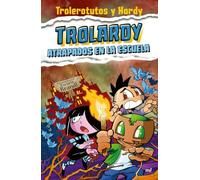 Trolardy 4. Atrapados en la escuela