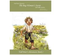 Troll Peter Discovers The Bog-Woman's Secret And Other Stories