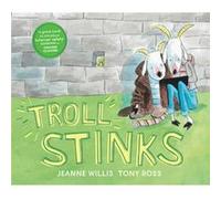 Troll Stinks by Jeanne Willis Jeanne Willis, Tony Ross (Auteur)
