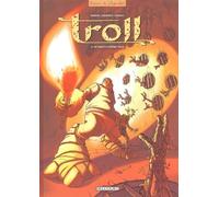 Troll, tome 4 : En vers et contre tous