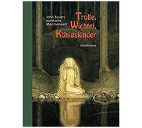 Trolle, Wichtel, Königskinder