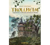 Trollheim Le mystère de la maison abandonnée