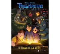 Trollhunters. Cuentos de Arcadia. El Libro de Ga-Huel: Narrativa 3