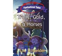 Trolls, Gold, & Horses: Three Fantastical Tales