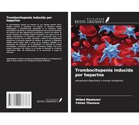 Trombocitopenia inducida por heparina: patogénesis diagnóstico y manejo terapéutico