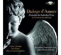 Tromboncino & Cara: Dialogo D'Amore, Frottolas for Isabella d'Este