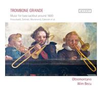 Trombone Grande: Music for Bass Sackbut Around 1600