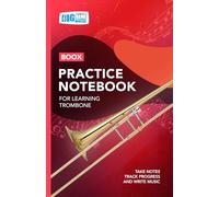 Trombone Practice Notebook - Red Cover: With Space to Track Progress, Take Notes, and Write Music