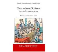 Tromelin Et Suffren - Un Conflit Entre Marins - Biographie Et Mémoire Justificatif Inédit Du Capitaine De Vaisseau Bernard Marie Boudin De Tromelin 1735-1815