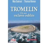 Tromelin. L'île aux esclaves oubliés (NE) Max Guérout (Auteur), Thomas Romon (Auteur)