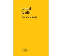 Trompe-la-mort - Lionel Ruffel - Verdier - broché - Roman