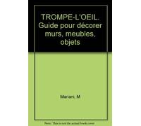 Trompe-L'Oeil. Guide Pour Decorer Murs, Meubles, Objets