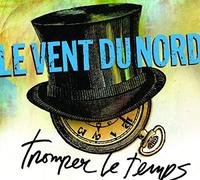 Tromper Le Temps by Le Vent Du Nord