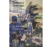 Tromper l'ennemi: L'invention du camouflage moderne en 1914-1918