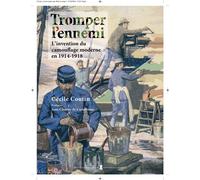 Tromper l'ennemi L'invention du camouflage moderne en 1914-1918 - Cécile Coutin - Pierre De Taillac - relié - Beau livre